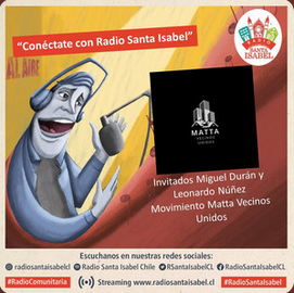Conéctate con radio Santa Isabel: Movimiento Matta Vecinos Unidos, Leonardo Nuñez y Miguel Duran